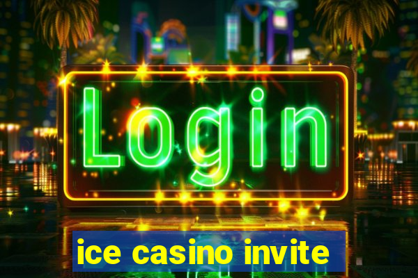 ice casino invite